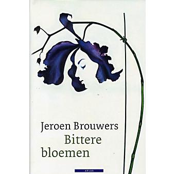 Bittere bloemen van Jeroen Brouwers